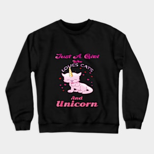 Just a girl who loves cats and unicorns Crewneck Sweatshirt